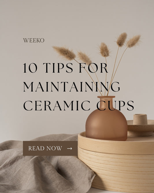 10 Tips For Maintaining Ceramic Cups